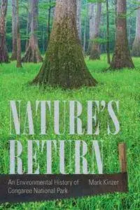 Nature's Return : An Environmental History of Congaree National Park