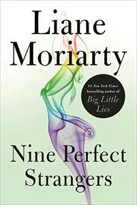 Nine Perfect Strangers: A Novel