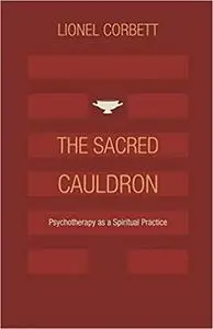 The Sacred Cauldron: Psychotherapy as a Spiritual Practice