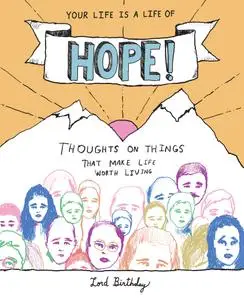 Your Life Is a Life of Hope!: Thoughts on Things That Make Life Worth Living
