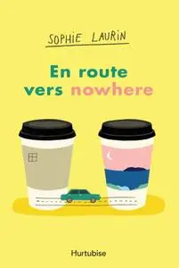 Sophie Laurin, "En route vers nowhere"