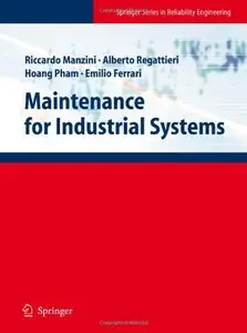 Maintenance for Industrial Systems (Springer Series in Reliability Engineering) (repost)