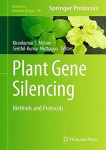 Plant Gene Silencing: Methods and Protocols (Methods in Molecular Biology, Book 1287)