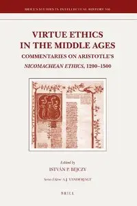 Virtue Ethics in the Middle Ages by István Pieter Bejczy