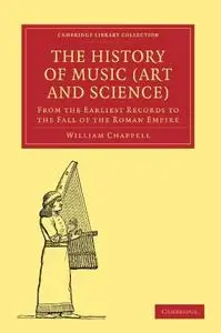 The History of Music (Art and Science): From the Earliest Records to the Fall of the Roman Empire