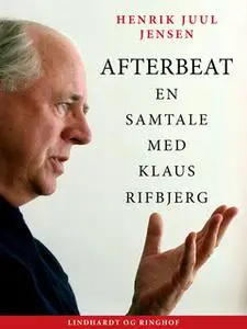 «Afterbeat. En samtale med Klaus Rifbjerg» by Henrik Juul Jensen
