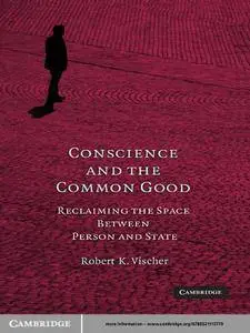 Conscience and the Common Good: Reclaiming the Space Between Person and State
