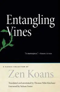 Entangling Vines: A Classic Collection of Zen Koans