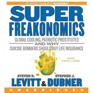 SuperFreakonomics CD: Global Cooling, Patriotic Prostitutes, and Why Suicide Bombers Should Buy Life Insurance (Audio)