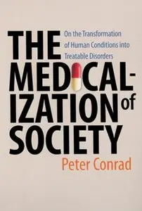 The Medicalization of Society: On the Transformation of Human Conditions into Treatable Disorders [Repost]