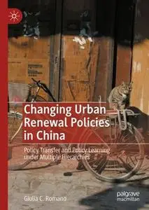 Changing Urban Renewal Policies in China: Policy Transfer and Policy Learning under Multiple Hierarchies (Repost)