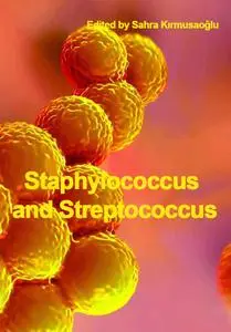 "Staphylococcus and Streptococcus" ed. by Sahra Kırmusaoğlu