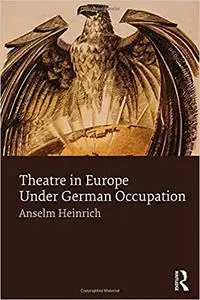 Theatre in Europe Under German Occupation