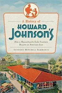 A History of Howard Johnson's: How a Massachusetts Soda Fountain Became an American Icon