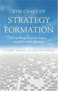 The Craft of Strategy Formation: Translating Business Issues into Actionable Sstrategies