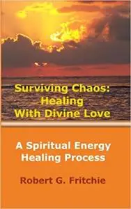 Surviving Chaos: Healing with Divine Love