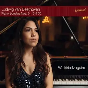 Walkiria Izaguirre - Beethoven: Piano Sonatas Nos. 6, 15 & 30 (2021)