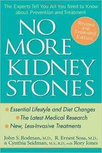 No More Kidney Stones: The Experts Tell You All You Need to Know about Prevention and Treatment