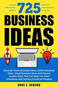 725 Business Ideas: Discover Home Business Ideas, Online Business Ideas