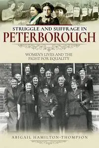 Struggle and Suffrage in Peterborough: Women's Lives and the Fight for Equality