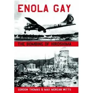 Enola Gay: The Bombing of Hiroshima by Gordon Thomas