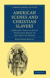 American Scenes and Christian Slavery: A Recent Tour of Four Thousand Miles in the United States