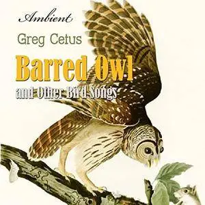 Barred Owl and Other Bird Songs: Nature Sounds for Reflection [Audiobook]