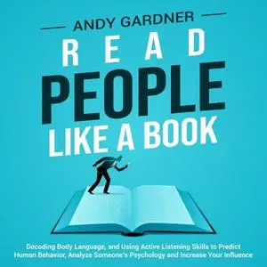 Read People Like a Book: Decoding Body Language, and Using Active Listening Skills to Predict Human Behavior [Audiobook]