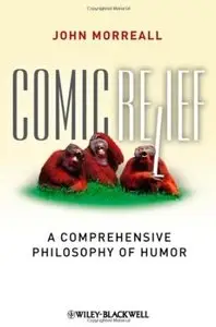 Comic Relief: A Comprehensive Philosophy of Humor (repost)