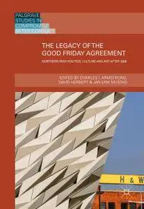The Legacy of the Good Friday Agreement: Northern Irish Politics, Culture and Art after 1998 (Repost)