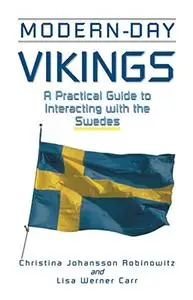 Modern-Day Vikings A Pracical Guide to Interacting with the Swedes 
