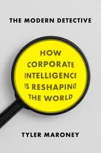 The Modern Detective: How Corporate Intelligence Is Reshaping the World