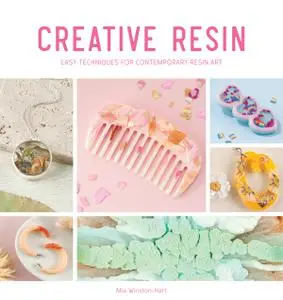 Creative Resin: Easy techniques for contemporary resin art (Creative)