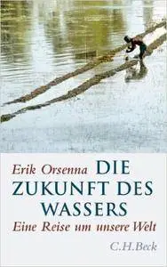 Die Zukunft des Wassers: Eine Reise um unsere Welt