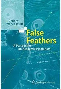 False Feathers: A Perspective on Academic Plagiarism [Repost]