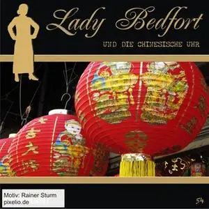«Lady Bedfort - Folge 54: Die chinesische Uhr» by John Beckmann,Dennis Rohling,Michael Eickhorst