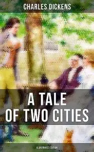 «A Tale of Two Cities» by Charles Dickens