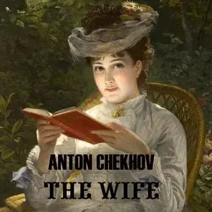 «The Wife» by Anton Chekhov