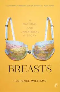 Breasts: A Natural and Unnatural History [AU Edition]