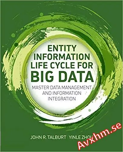 Entity Information Life Cycle for Big Data: Master Data Management and Information Integration