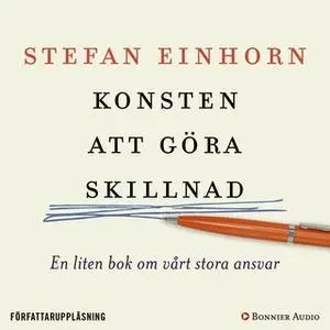 «Konsten att göra skillnad : En liten bok om vårt stora ansvar» by Stefan Einhorn