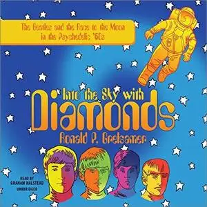 Into the Sky with Diamonds: The Beatles and the Race to the Moon in the Psychedelic ‘60s [Audiobook]