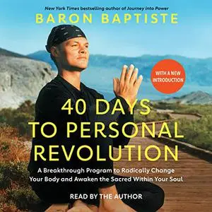 40 Days to Personal Revolution: A Breakthrough Program to Radically Change Your Body Awaken Sacred Within Your Soul [Audiobook]