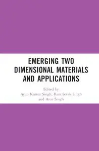 Emerging Two Dimensional Materials and Applications (Emerging Materials and Technologies)
