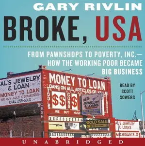 Broke, USA: From Pawnshops to Poverty, Inc. - How the Working Poor Became Big Business [Audiobook]