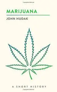 Marijuana: A Short History (The Short Histories)