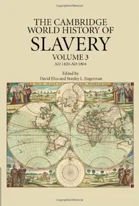 The Cambridge World History of Slavery: Volume 3, AD 1420-AD 1804 (repost)