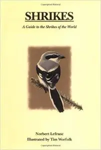 Shrikes: A Guide to the Shrikes of the World