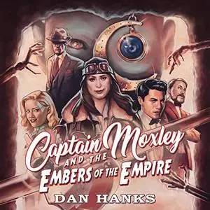 Captain Moxley and the Embers of the Empire [Audiobook]