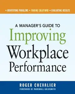 A Manager's Guide to Improving Workplace Performance (repost)